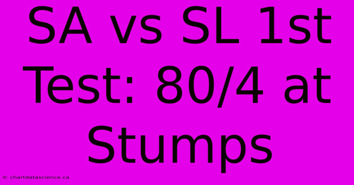 SA Vs SL 1st Test: 80/4 At Stumps