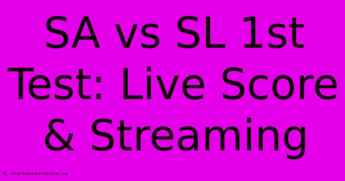 SA Vs SL 1st Test: Live Score & Streaming