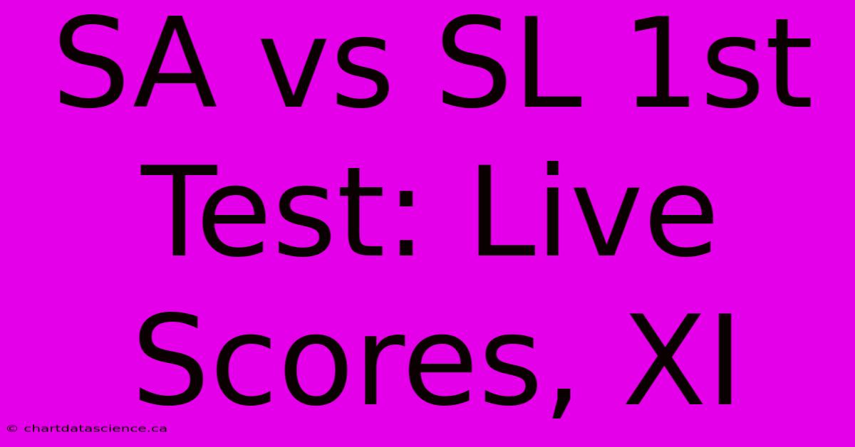 SA Vs SL 1st Test: Live Scores, XI