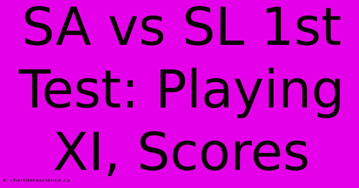 SA Vs SL 1st Test: Playing XI, Scores