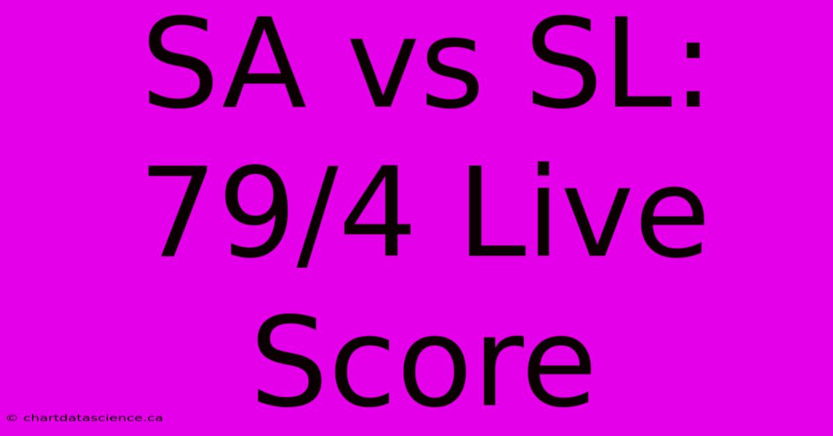 SA Vs SL: 79/4 Live Score