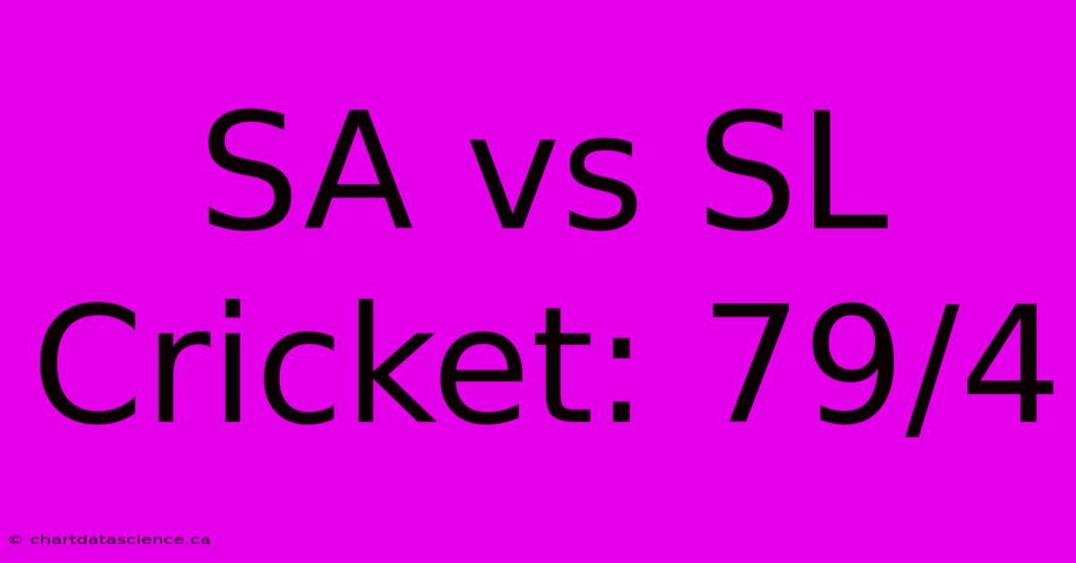 SA Vs SL Cricket: 79/4