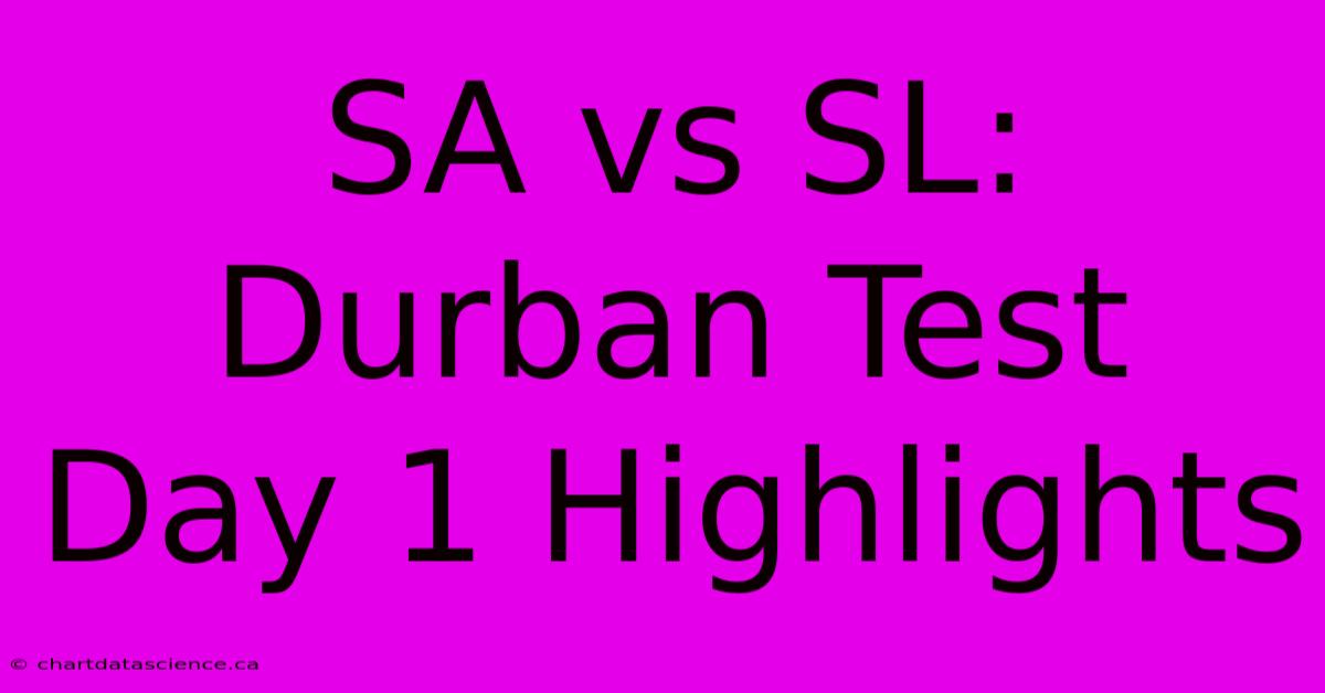 SA Vs SL: Durban Test Day 1 Highlights