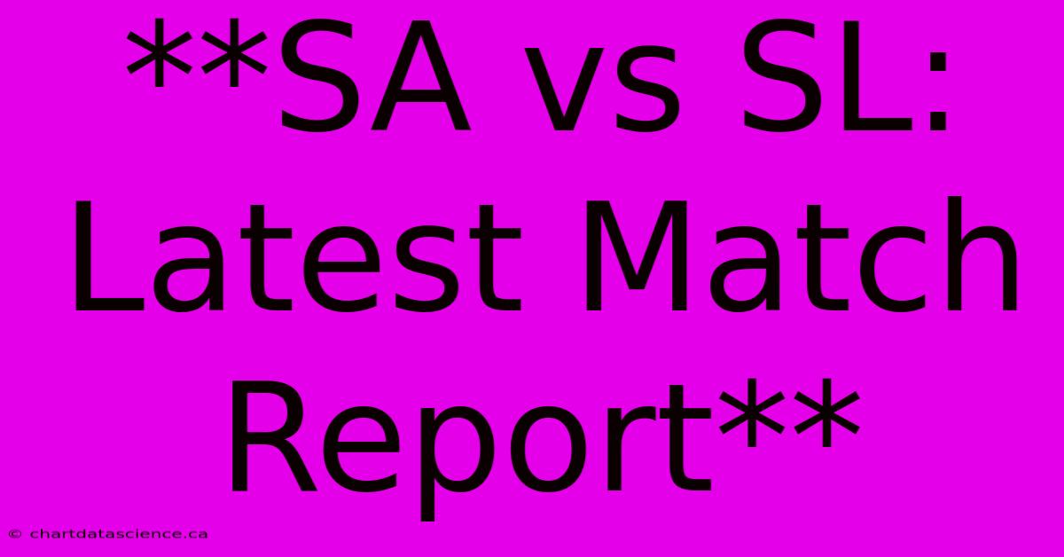 **SA Vs SL: Latest Match Report**