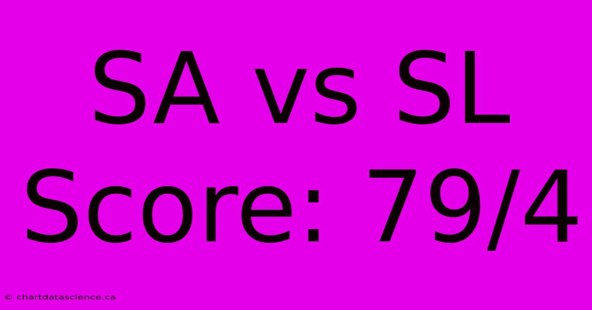 SA Vs SL Score: 79/4