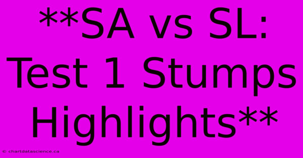 **SA Vs SL: Test 1 Stumps Highlights**