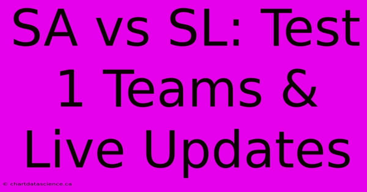 SA Vs SL: Test 1 Teams & Live Updates