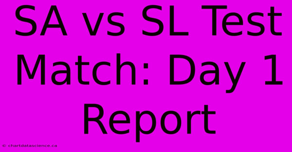 SA Vs SL Test Match: Day 1 Report