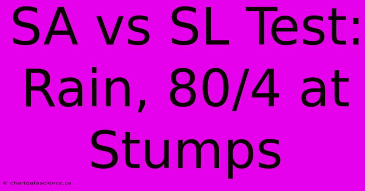 SA Vs SL Test: Rain, 80/4 At Stumps