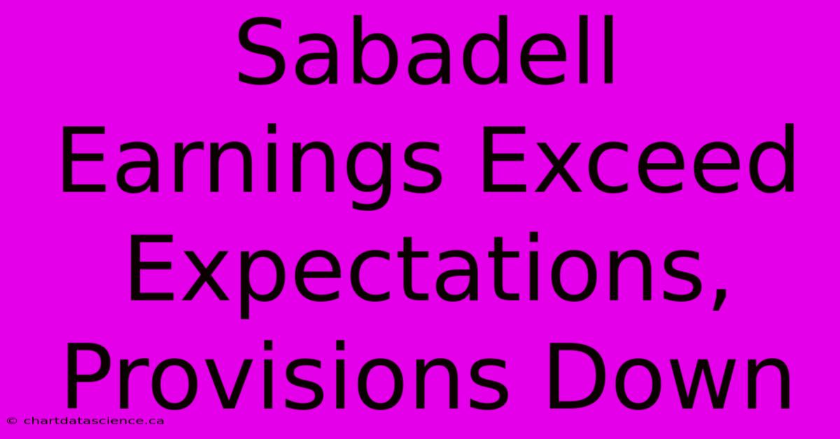 Sabadell Earnings Exceed Expectations, Provisions Down