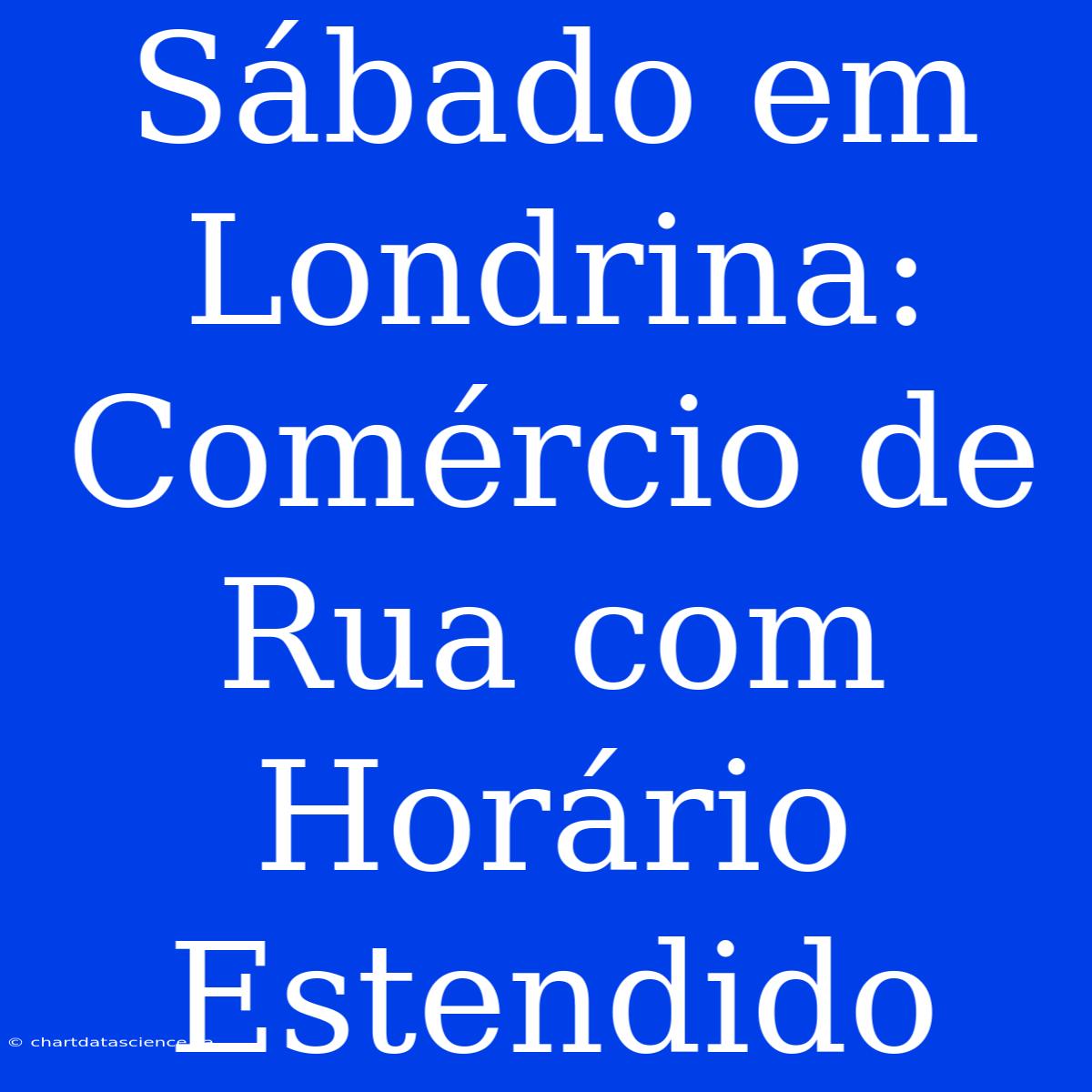 Sábado Em Londrina: Comércio De Rua Com Horário Estendido