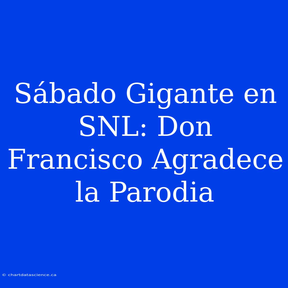 Sábado Gigante En SNL: Don Francisco Agradece La Parodia