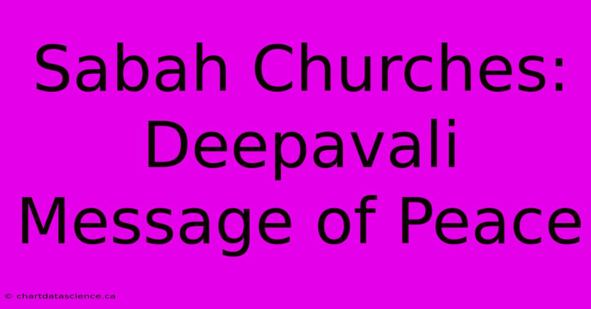 Sabah Churches: Deepavali Message Of Peace 