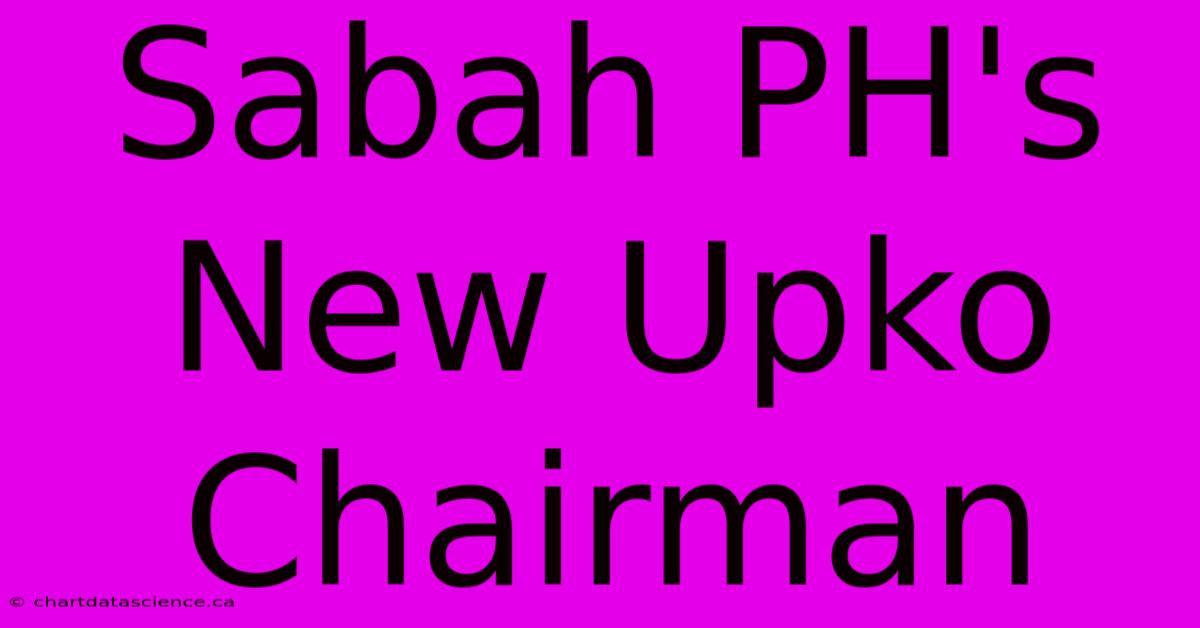 Sabah PH's New Upko Chairman