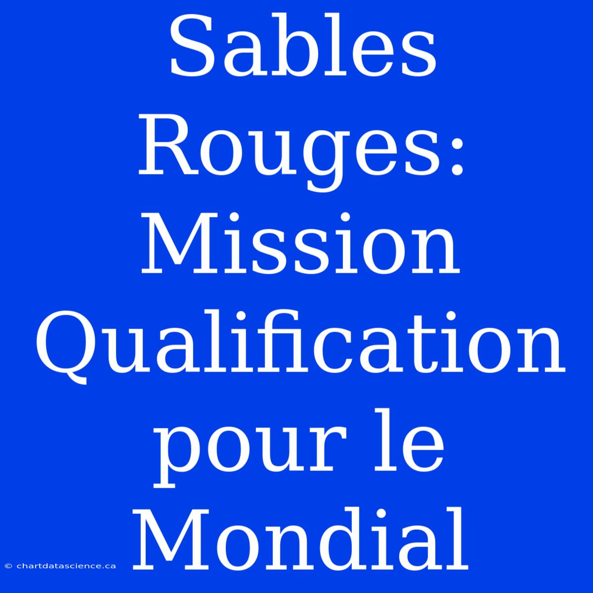 Sables Rouges: Mission Qualification Pour Le Mondial