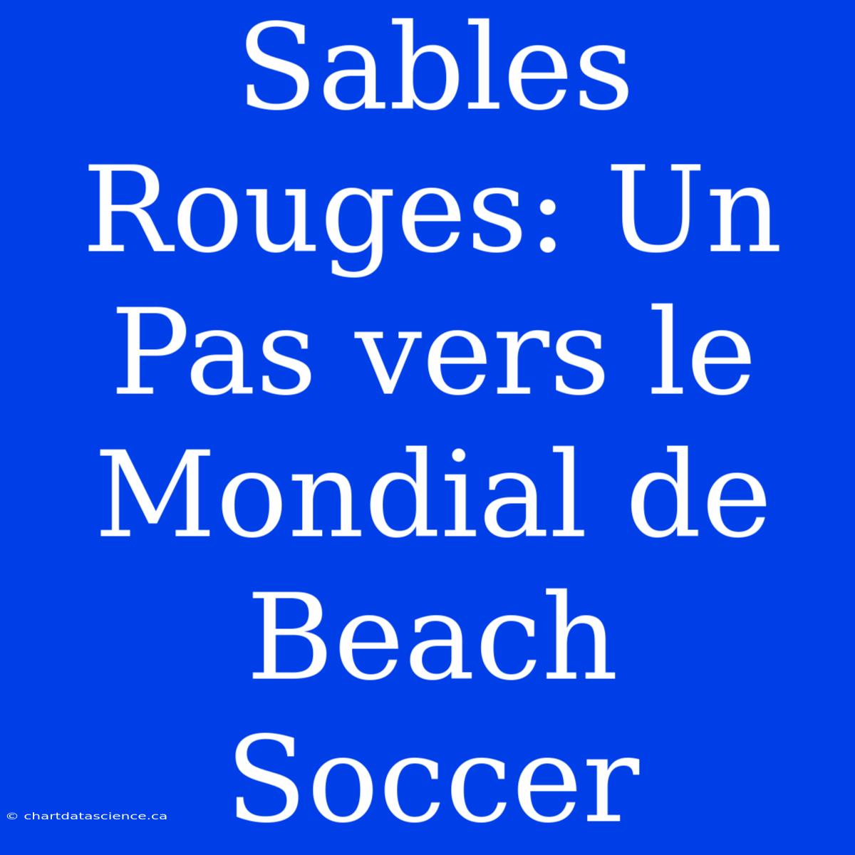 Sables Rouges: Un Pas Vers Le Mondial De Beach Soccer