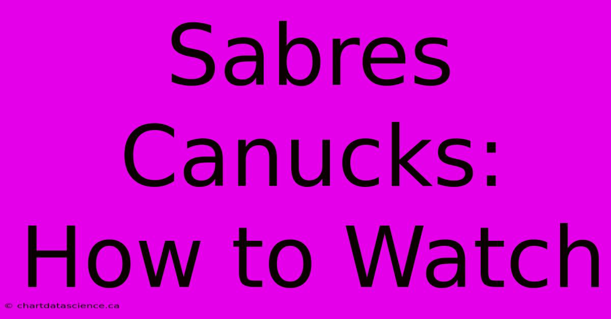 Sabres Canucks: How To Watch