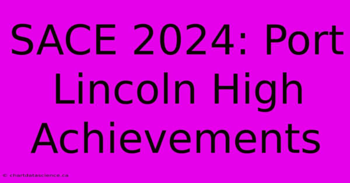 SACE 2024: Port Lincoln High Achievements