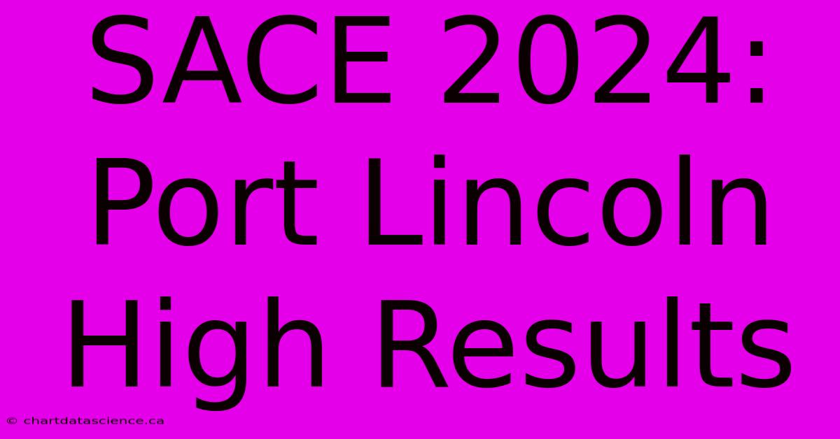 SACE 2024: Port Lincoln High Results