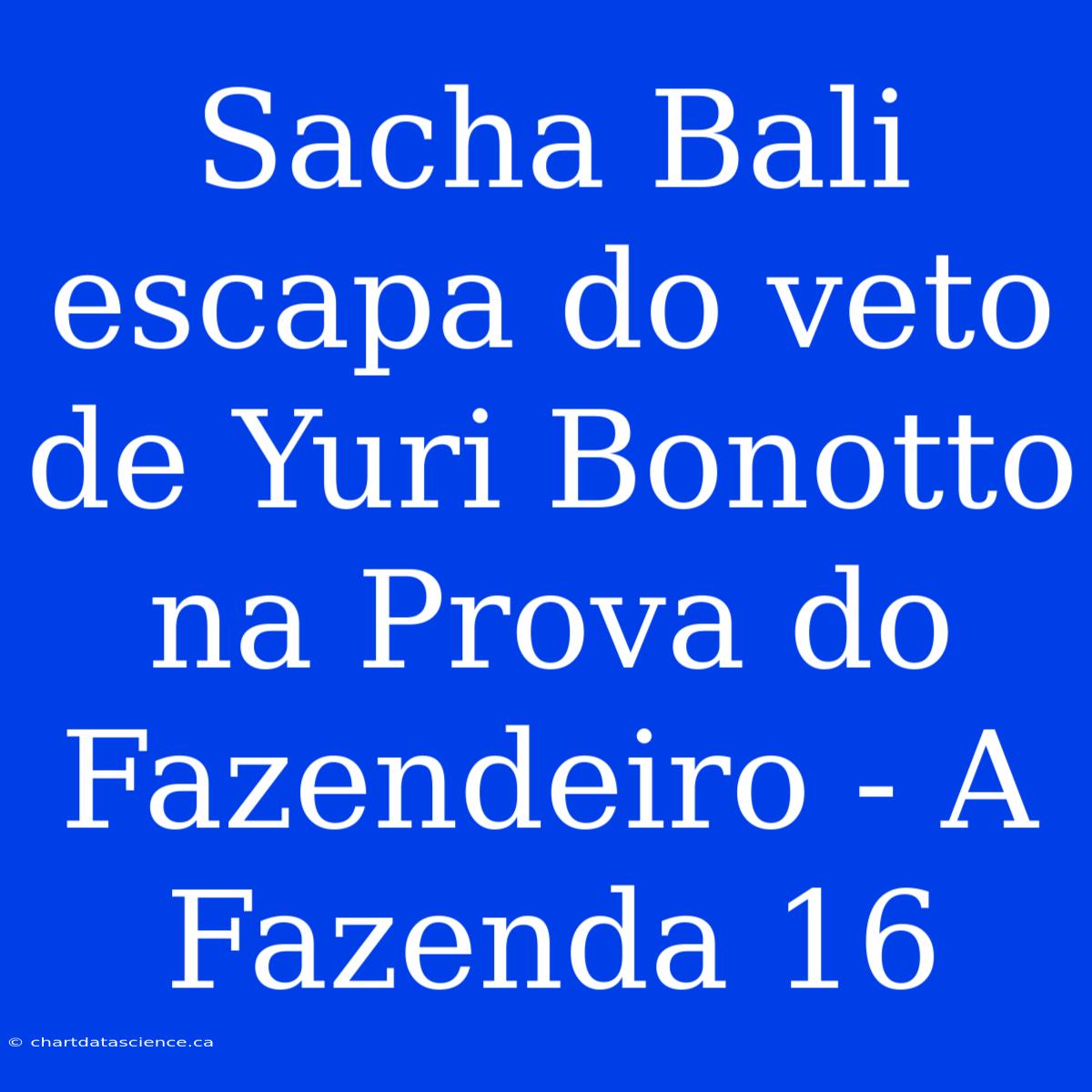 Sacha Bali Escapa Do Veto De Yuri Bonotto Na Prova Do Fazendeiro - A Fazenda 16