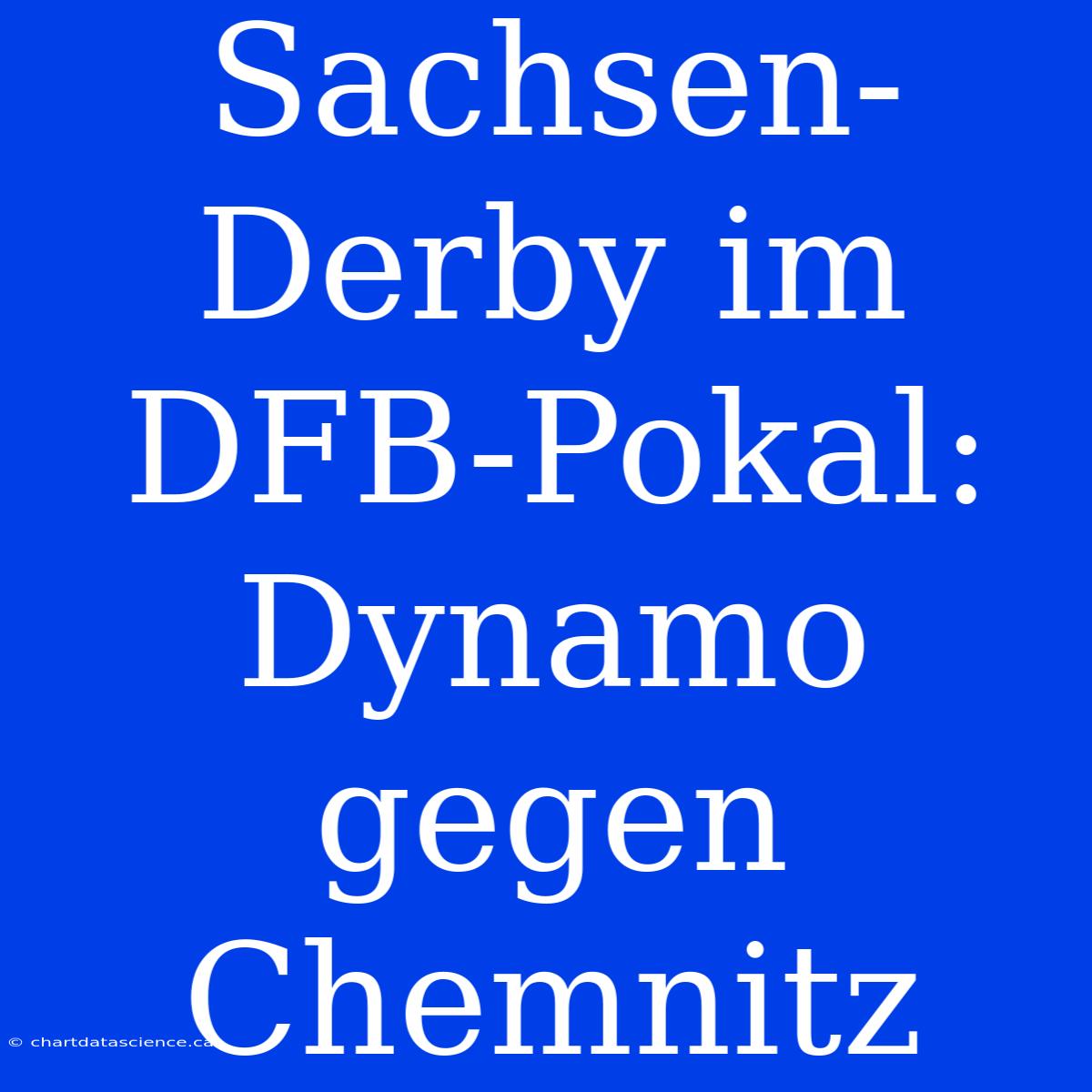 Sachsen-Derby Im DFB-Pokal: Dynamo Gegen Chemnitz