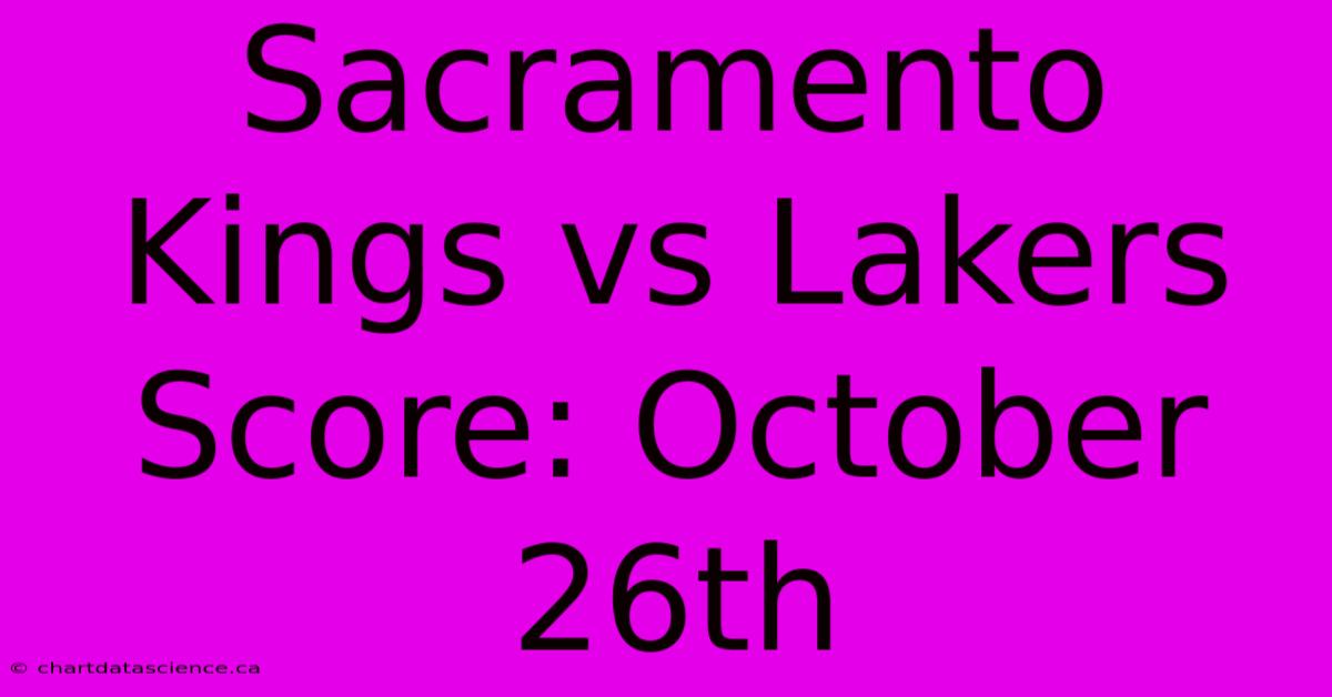 Sacramento Kings Vs Lakers Score: October 26th