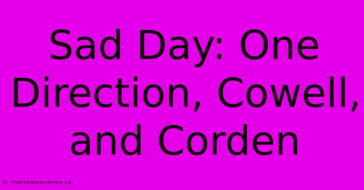 Sad Day: One Direction, Cowell, And Corden