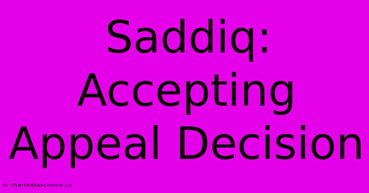 Saddiq: Accepting Appeal Decision