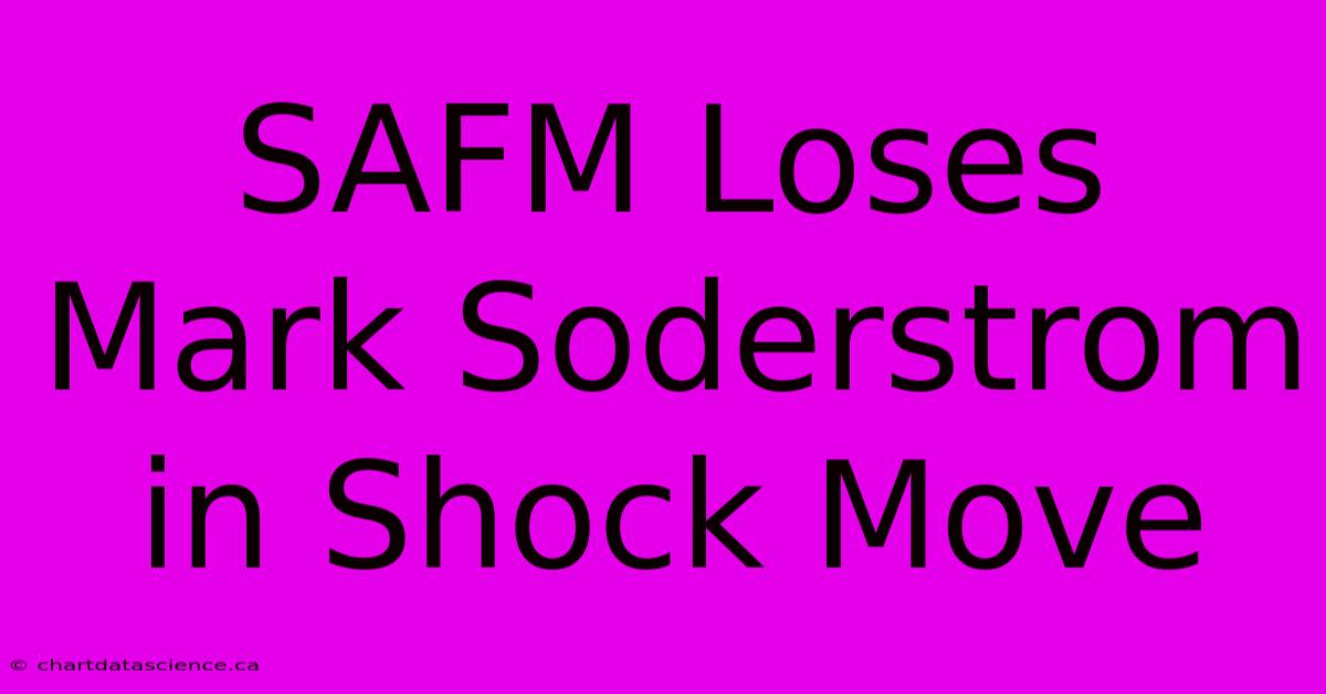 SAFM Loses Mark Soderstrom In Shock Move