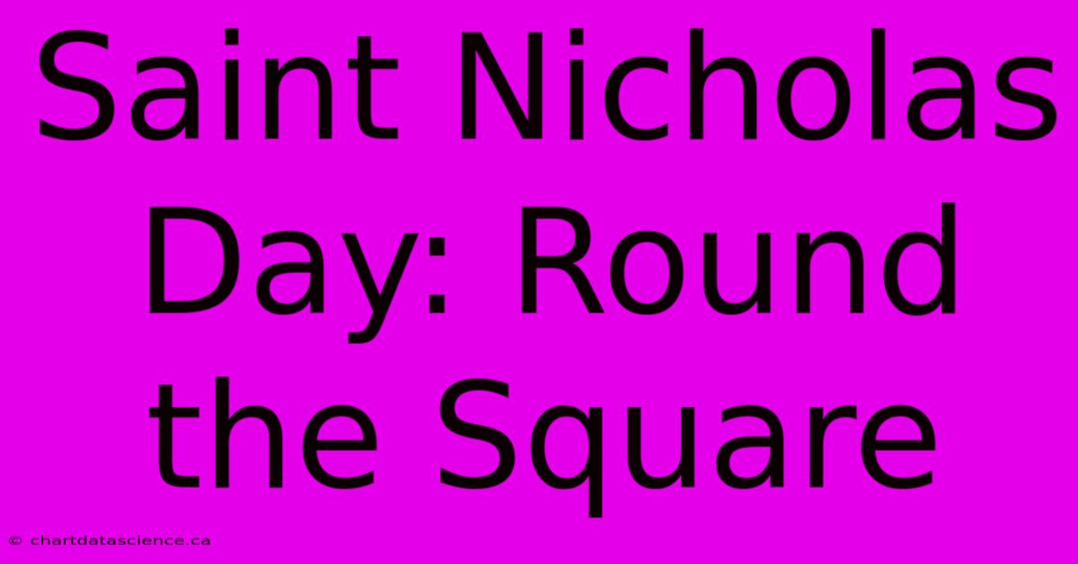 Saint Nicholas Day: Round The Square