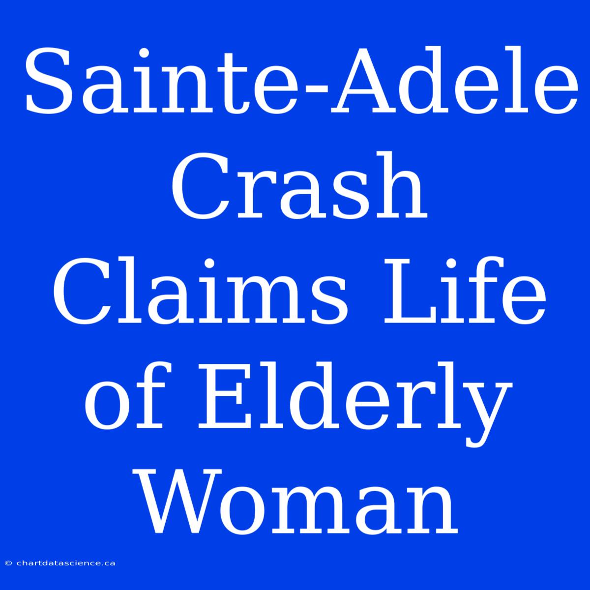 Sainte-Adele Crash Claims Life Of Elderly Woman