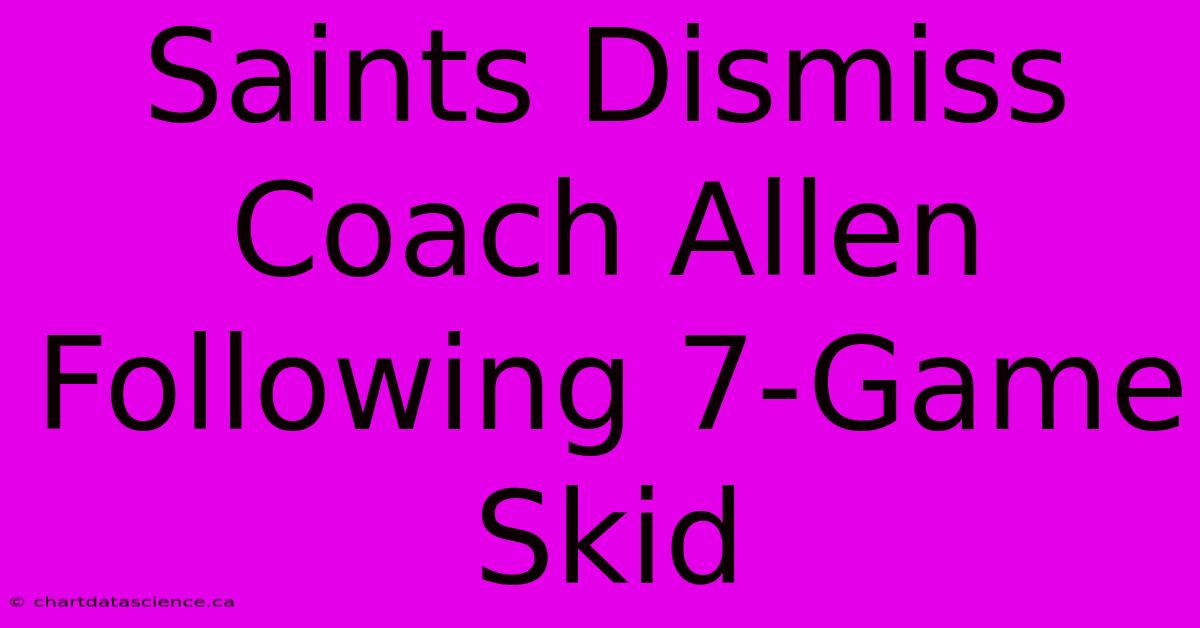 Saints Dismiss Coach Allen Following 7-Game Skid