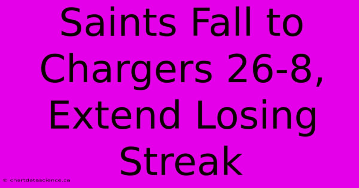 Saints Fall To Chargers 26-8, Extend Losing Streak