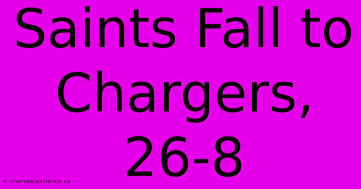 Saints Fall To Chargers, 26-8