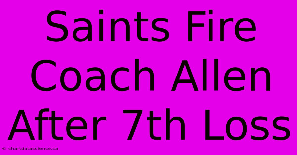 Saints Fire Coach Allen After 7th Loss