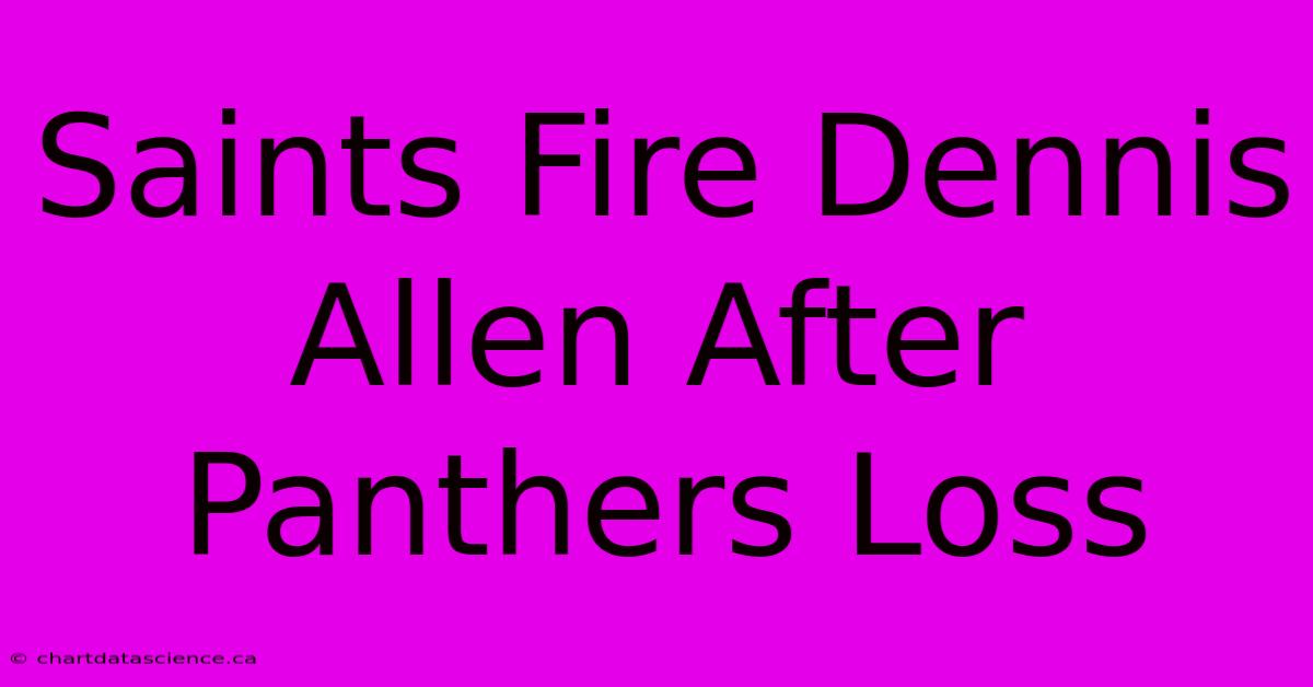 Saints Fire Dennis Allen After Panthers Loss