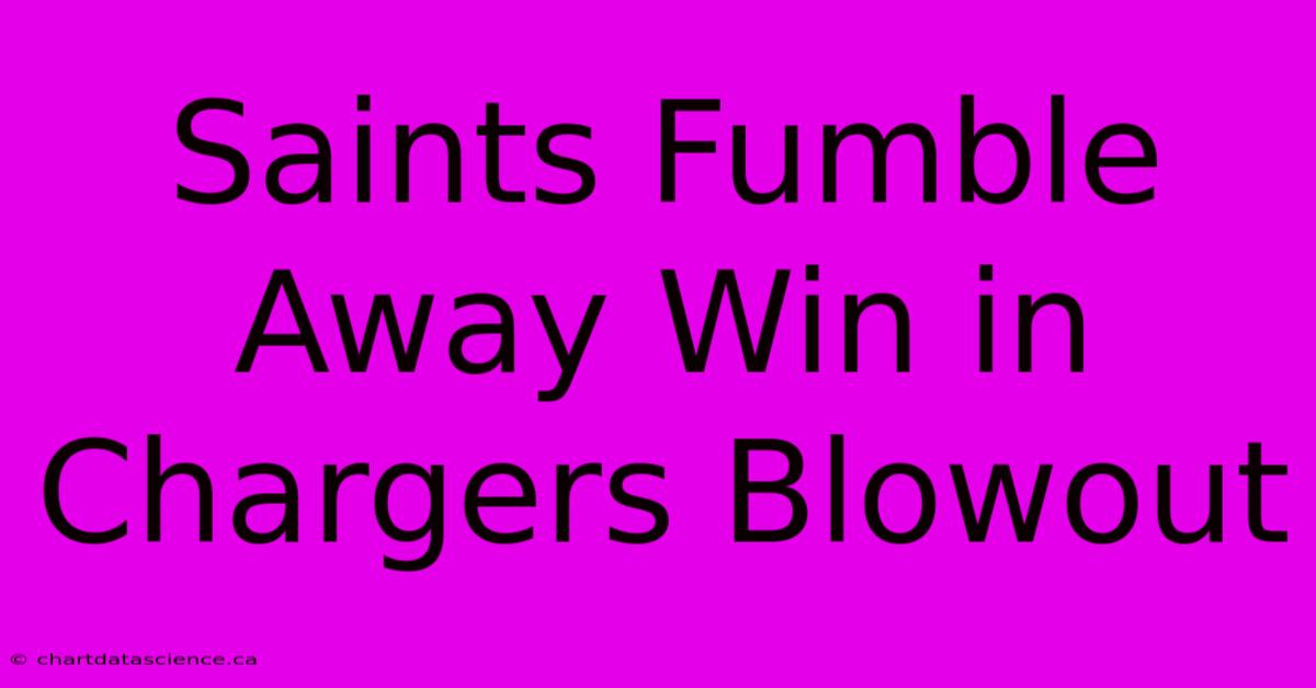 Saints Fumble Away Win In Chargers Blowout