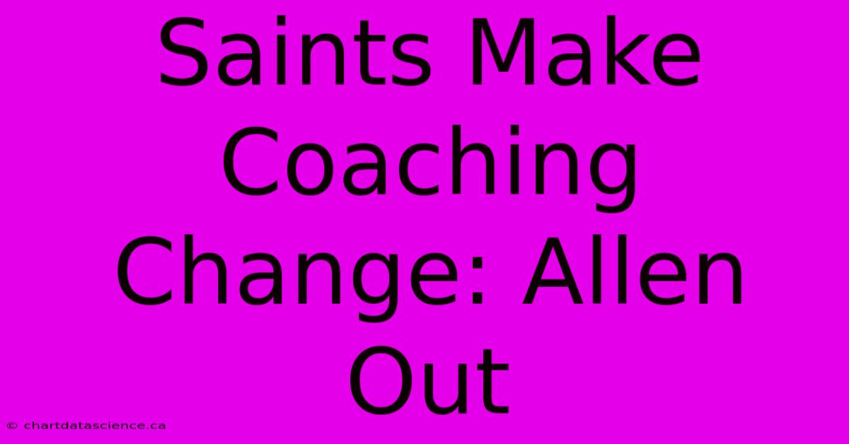 Saints Make Coaching Change: Allen Out