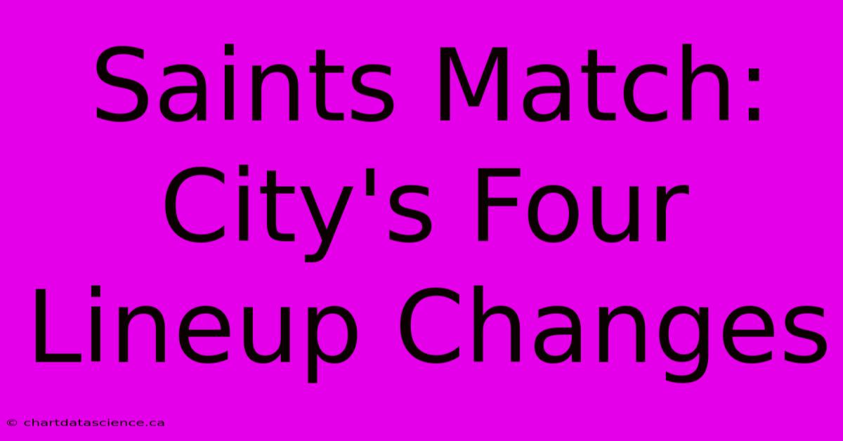 Saints Match: City's Four Lineup Changes 