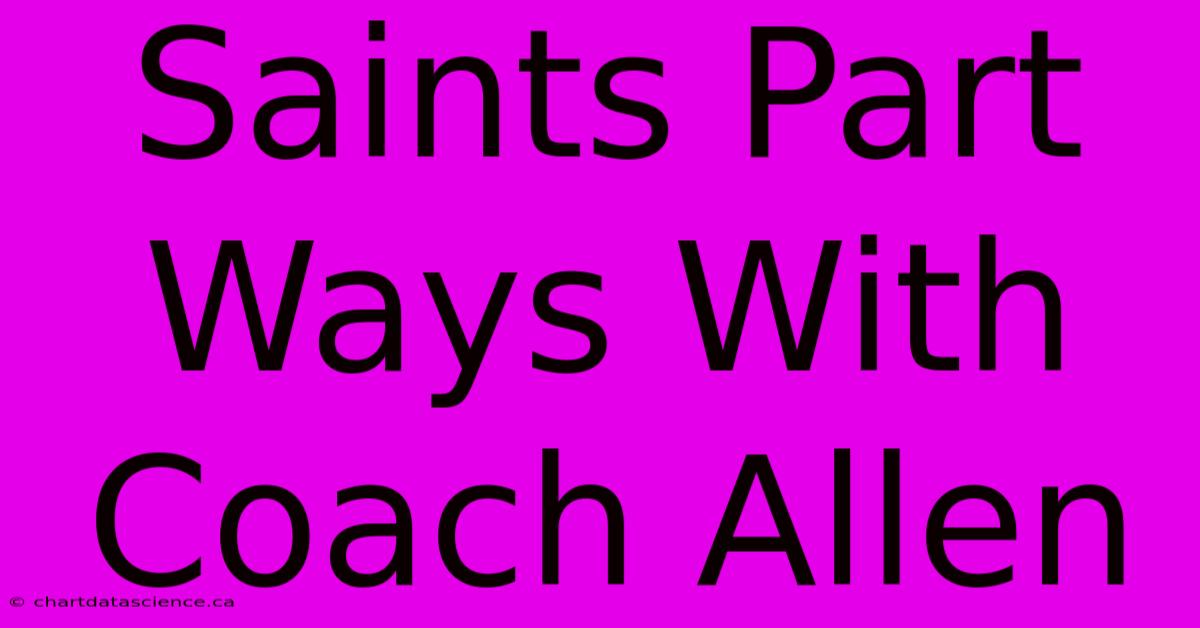 Saints Part Ways With Coach Allen