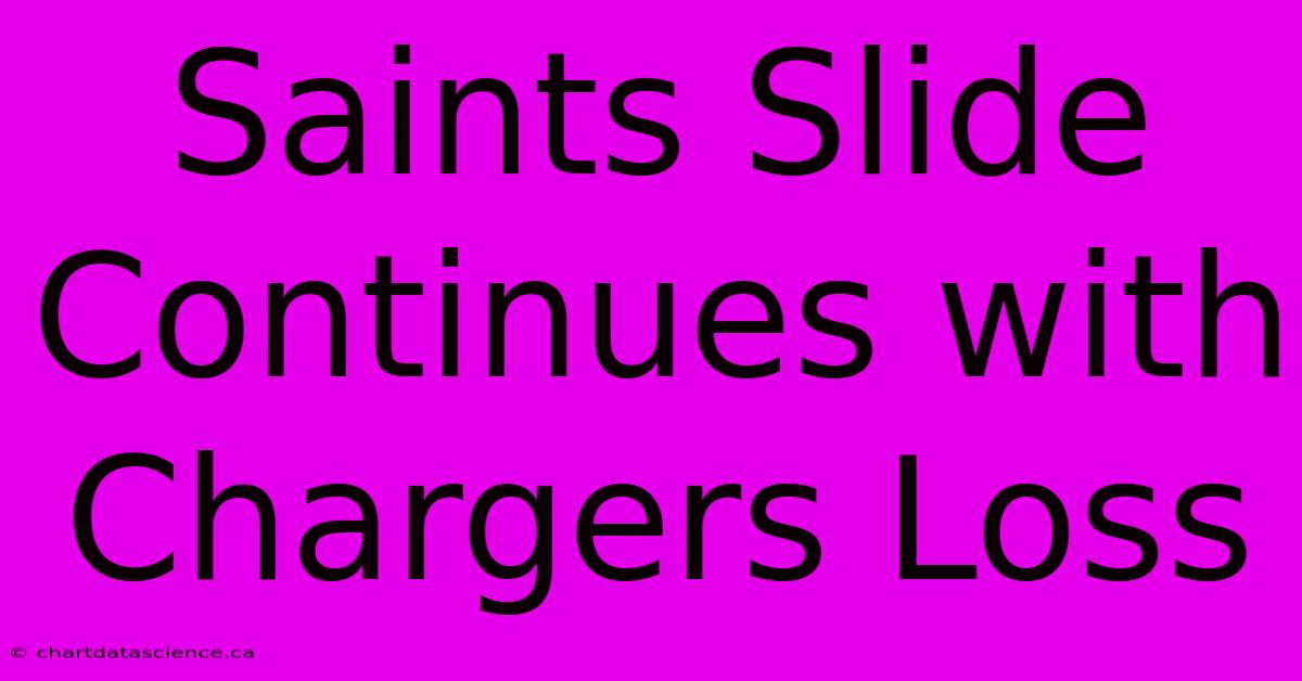 Saints Slide Continues With Chargers Loss