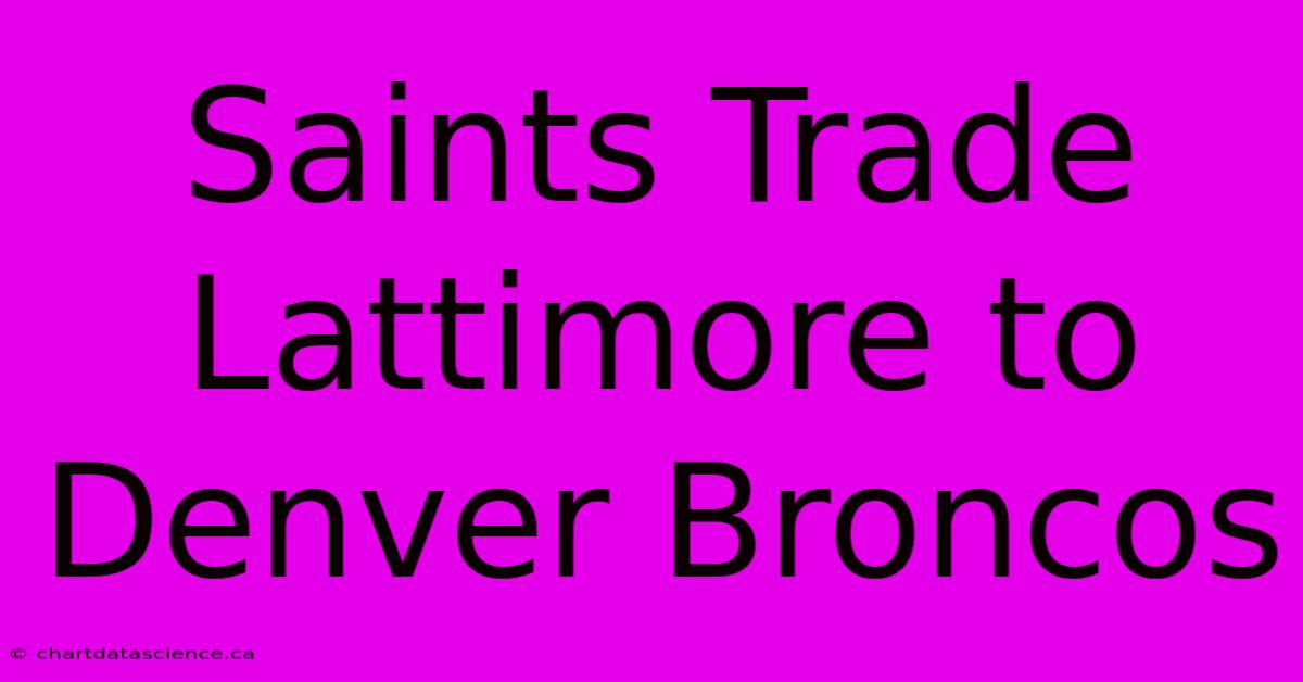 Saints Trade Lattimore To Denver Broncos