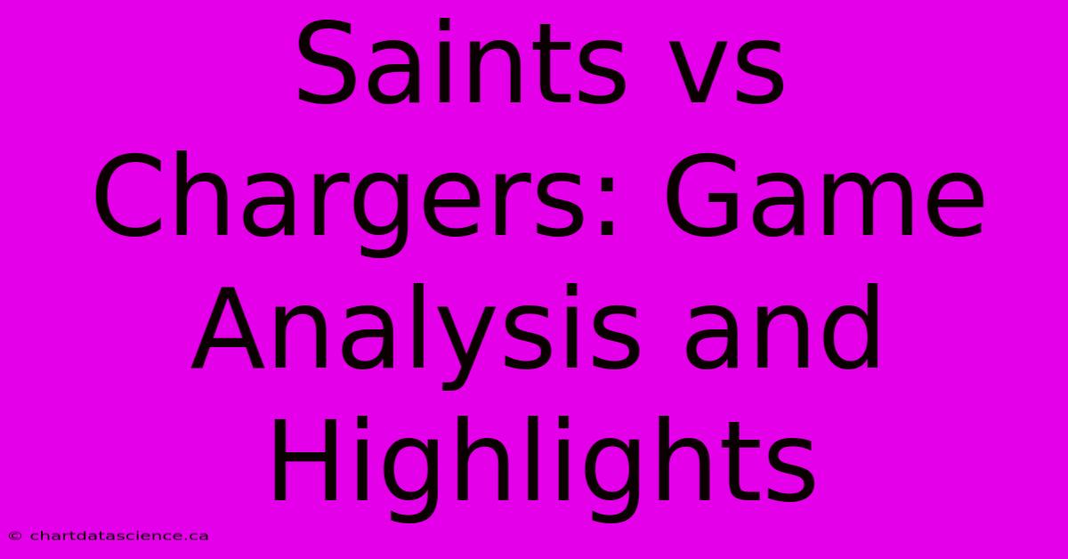 Saints Vs Chargers: Game Analysis And Highlights