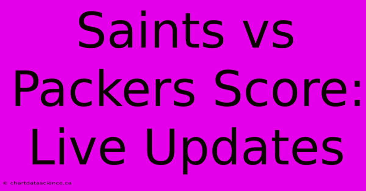 Saints Vs Packers Score: Live Updates