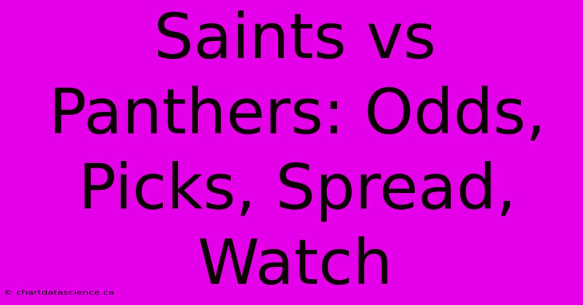 Saints Vs Panthers: Odds, Picks, Spread, Watch