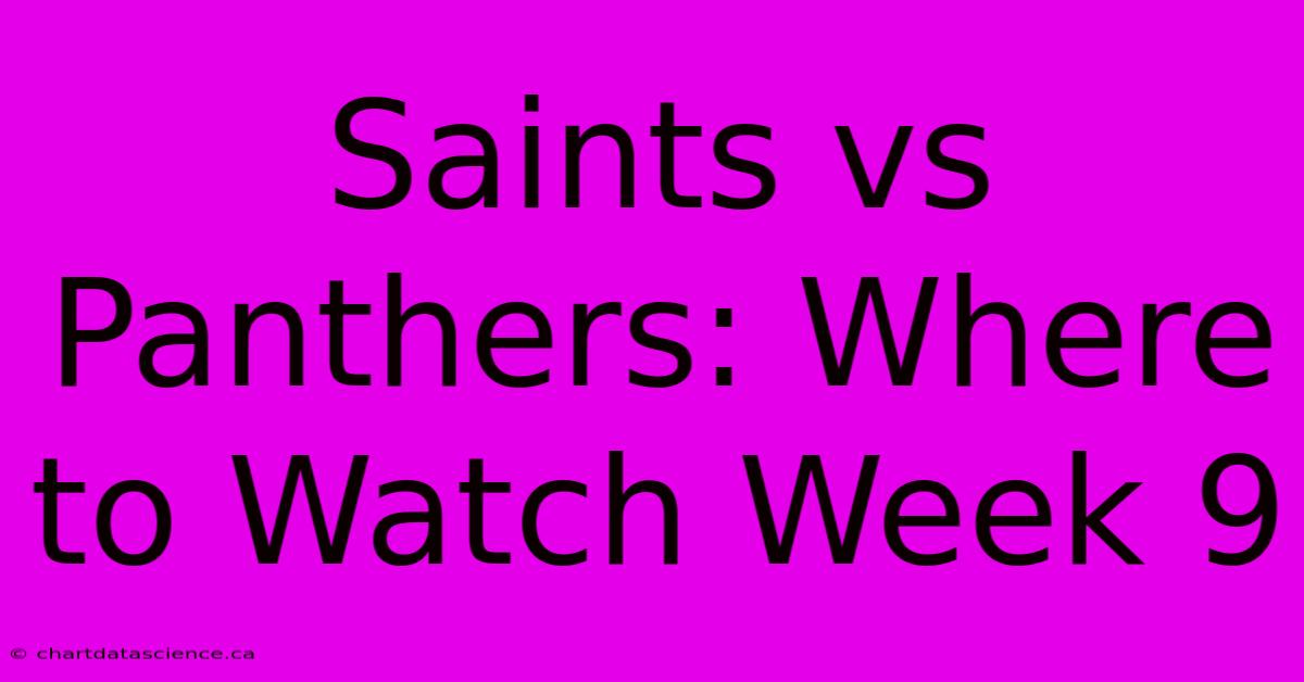 Saints Vs Panthers: Where To Watch Week 9 