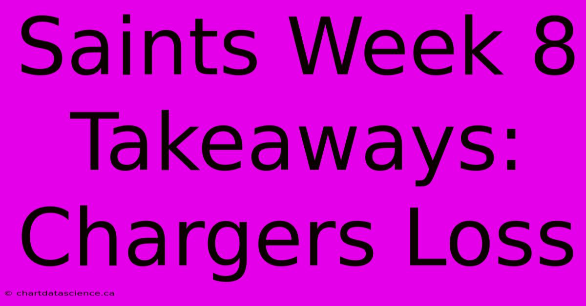 Saints Week 8 Takeaways: Chargers Loss