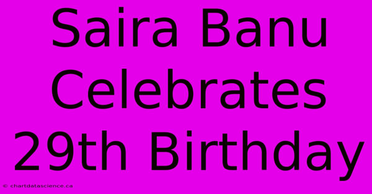 Saira Banu Celebrates 29th Birthday