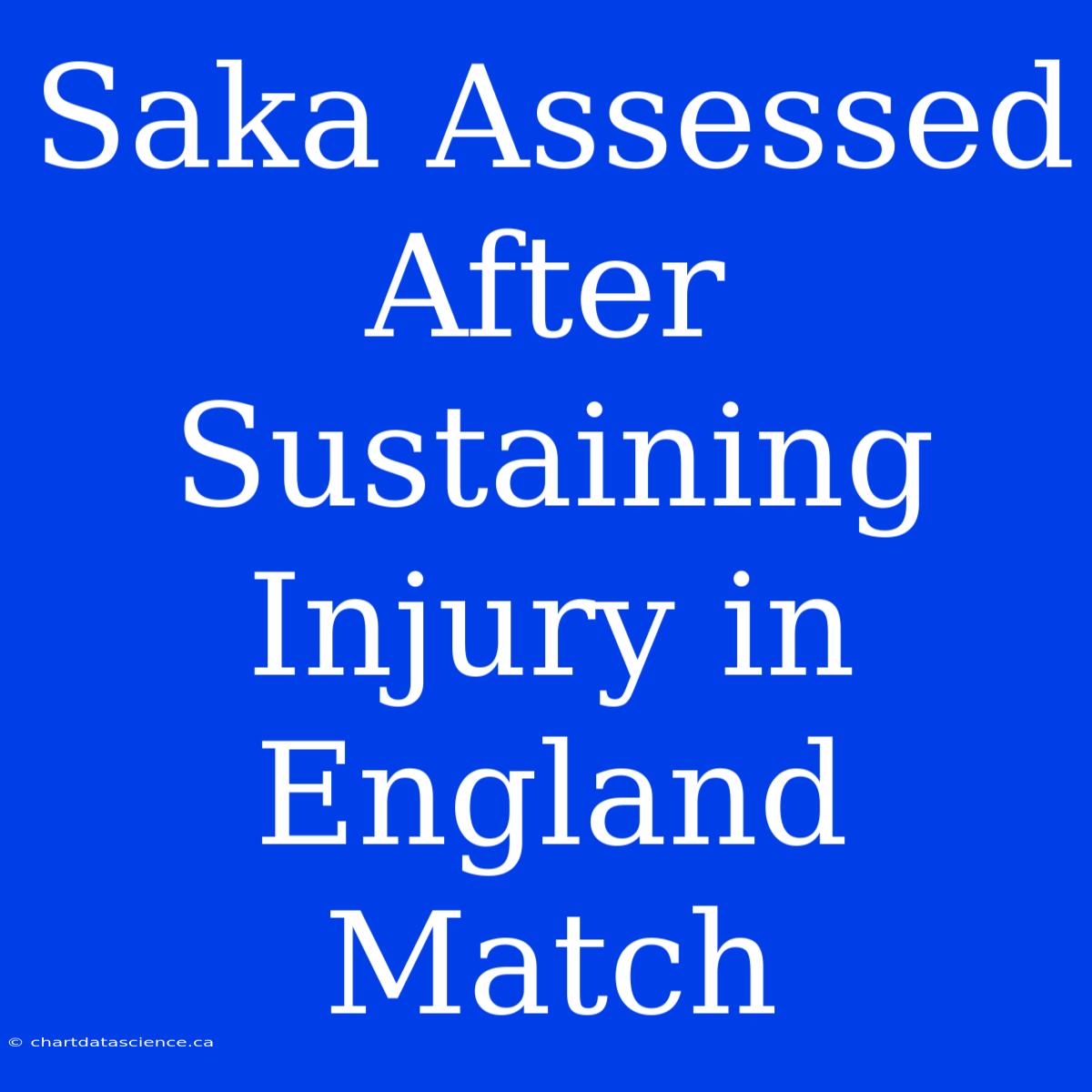 Saka Assessed After Sustaining Injury In England Match