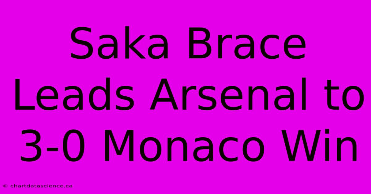 Saka Brace Leads Arsenal To 3-0 Monaco Win